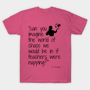 Imagine if Teachers were napping (female) T-Shirt